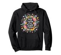 Stop Caring What People Think Self-Love Mindset Advice Sudadera con Capucha
