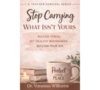 Stop Carrying What Isn’t Yours: A Teacher Survival Series