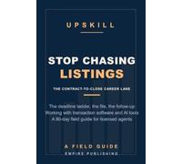 Stop Chasing Listings: How to Move From Selling Real Estate to Running Contract-to-Close Files as a Transaction Coordinator - A 90-Day Field Guide