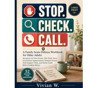 STOP. CHECK. CALL.: A Large-Print Family Scam-Defense Workbook for Older Adults: AI Voice Scams, Fake Bank Alerts, Government Impersonators, Romance Scams, Tech-Support Tricks, and Online Fraud
