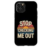 Stop Checking Me out Citas de coqueteo Antisocial - Carcasa para iPhone 11 Pro