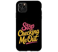 Stop Checking Me out Citas de coqueteo Antisocial - Carcasa para iPhone 11 Pro MAX