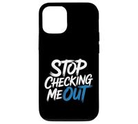 Stop Checking Me out Citas de coqueteo Antisocial - Carcasa para iPhone 12/12 Pro