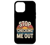 Stop Checking Me out Citas de coqueteo Antisocial - Carcasa para iPhone 12 Pro MAX