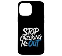 Stop Checking Me out Citas de coqueteo Antisocial - Carcasa para iPhone 13 Pro MAX