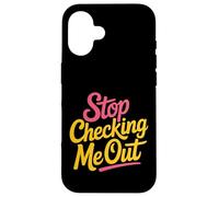 Stop Checking Me out Citas de coqueteo Antisocial - Carcasa para iPhone 16