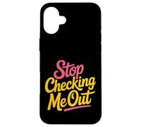 Stop Checking Me out Citas de coqueteo Antisocial - Carcasa para iPhone 16 Plus