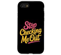 Stop Checking Me out Citas de coqueteo Antisocial - Carcasa para iPhone SE (2020) / 7/8