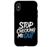 Stop Checking Me out Citas de coqueteo Antisocial - Carcasa para iPhone X/XS