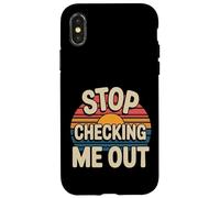 Stop Checking Me out Citas de coqueteo Antisocial - Carcasa para iPhone X/XS