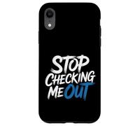 Stop Checking Me out Citas de coqueteo Antisocial - Carcasa para iPhone XR