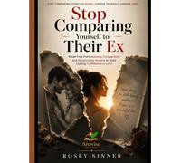 Stop Comparing Yourself to Their Ex: Break Free from Jealousy, Comparison, and Relationship Anxiety to Build Lasting Confidence in Love (The Secure Love Series)