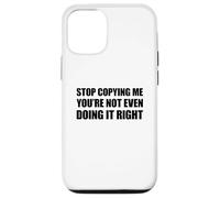 Stop Copying Me You'Re Not Even Doing It Right Carcasa para iPhone 12/12 Pro
