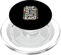 Stop Copying Me You're Not Even Doing It Right ------- PopSockets PopGrip para MagSafe