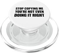 Stop Copying Me You'Re Not Even Doing It Right PopSockets PopGrip para MagSafe