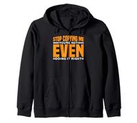 Stop Copying Me You're Not Even Doing It Right -- Sudadera con Capucha