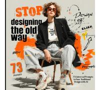 Stop Designing the Old Way: 73 Universal Prompts to Fuse Traditional Design with AI (Compatible with Midjourney, DALL-E, Nano Banana & More). For ... content creators. Exclusive bonuses included