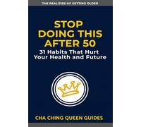 Stop Doing This After 50: 31 Habits That Hurt Your Health and Future (The Realities of Getting Older)