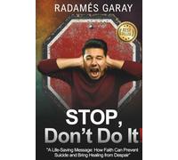 STOP, Don't Do It!: A Life-Saving Message: How Faith Can Prevent Suicide and Bring Healing from Despair.