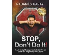 STOP, Don't Do It!: A Life-Saving Message: How Faith Can Prevent Suicide and Bring Healing from Despair.