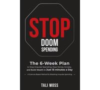 Stop Doom Spending: The 6-Week Plan to Stop Impulse Spending, Ease Money Anxiety, and Build a Wealth Mindset in Just 15 Minutes a Day - No Spreadsheets Needed