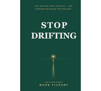Stop Drifting: The Ancient Art of Living With Purpose (The Tianzhi Scrolls)