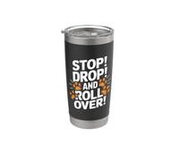 Stop Drop And Roll Over - Divertido entrenador de perros Vaso térmico de acero inoxidable de doble pared