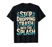 Stop Dropping Trash Into The Splash Ocean Pollution |- Camiseta