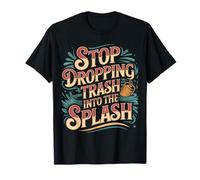 Stop Dropping Trash Into The Splash Ocean Pollution - Camiseta