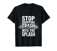 Stop Dropping Trash Into The Splash Ocean Pollution - Camiseta