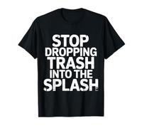 Stop Dropping Trash Into The Splash Ocean Pollution ||- Camiseta