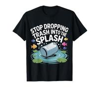 Stop Dropping Trash Into The Splash Ocean Pollution |- Camiseta