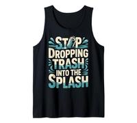 Stop Dropping Trash Into The Splash Ocean Pollution |- Camiseta sin Mangas