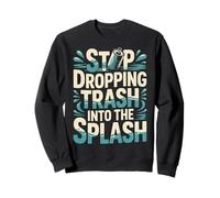 Stop Dropping Trash Into The Splash Ocean Pollution |- Sudadera
