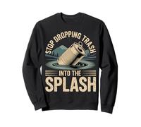 Stop Dropping Trash Into The Splash Ocean Pollution - Sudadera