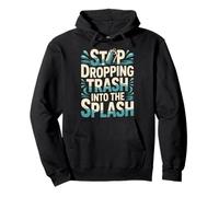 Stop Dropping Trash Into The Splash Ocean Pollution |- Sudadera con Capucha