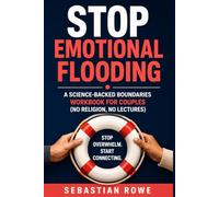 Stop Emotional Flooding: A Science-Backed Boundaries Workbook for Couples (No Religion, No Lectures)
