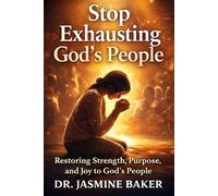 Stop Exhausting God's People: Restoring Strength, Purpose, and Joy to God's People (The Formation Series)