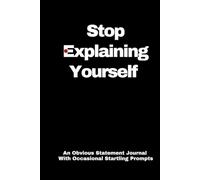 Stop Explaining yourself