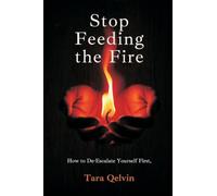 Stop Feeding the Fire: How to De-Escalate Yourself First
