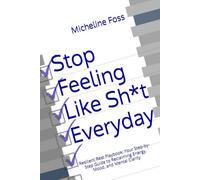 Stop Feeling Like Sh*t Everyday: Resilient Rest Playbook: Your Step-by-Step Guide to Reclaiming Energy, Mood, and Mental Clarity