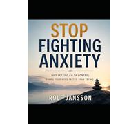 Stop Fighting Anxiety: Why Letting Go of Control Calms Your Mind Faster Than Trying