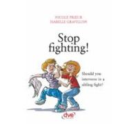 Stop Fighting! Should You Intervene In A Sibling Fight? (ebook)