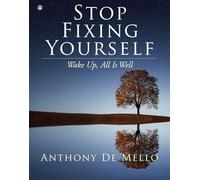 Stop Fixing Yourself: Wake Up, All is Well