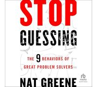 Stop Guessing: The 9 Behaviors of Great Problem Solvers