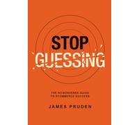 Stop Guessing: The No-Nonsense Guide to eCommerce Success