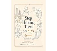 Stop Handing Them the Keys: A Tough-Love Diagnosis of the People, Patterns, and Drama Holding Your Keys