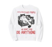 Stop Hating On Lazy People We Didn'T Do Anything Funny Cat Sudadera