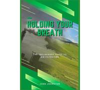 Stop holding your breath: The preliminary guide to air filtration