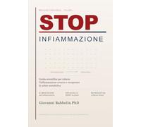 STOP INFIAMMAZIONE: Guida scientifica per ridurre l'infiammazione cronica e recuperare la salute metabolica (Scienza della Salute Preventiva. Protocolli di Medicina Funzionale)